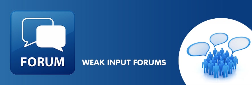Weak input forums